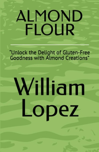 Almond Flour "Unlock the Delight of Gluten-Free Goodness with Almond Creations"