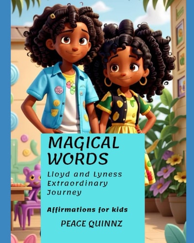 Magical Words Lloyd and Lyness' Exraordinary Journey: Affirmations For Kids