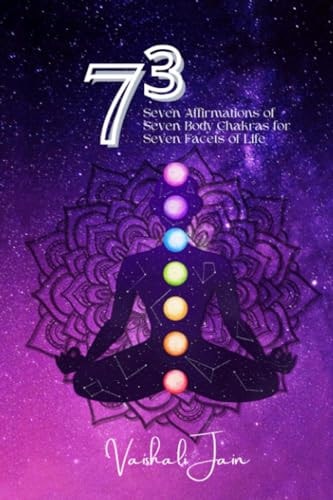 73(seven Cube) Seven Affirmations of Seven Body Chakras for Seven Facets of Life