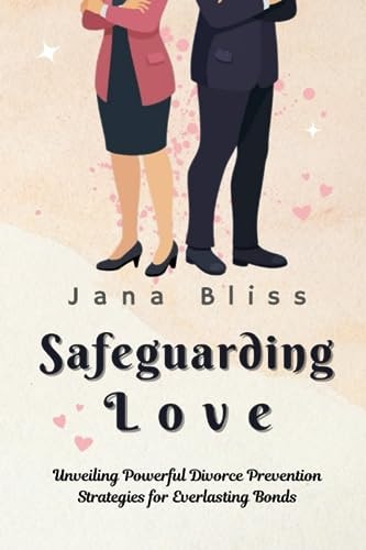 Safeguarding Love Unveiling Powerful Divorce Prevention Strategies for Everlasting Bonds