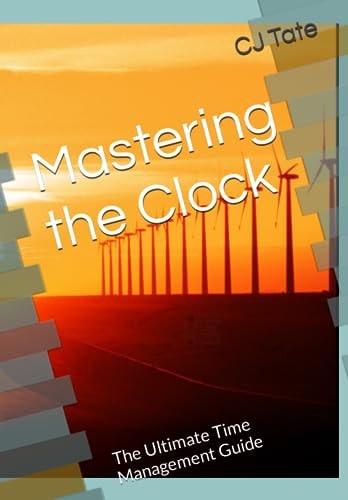 Mastering the Clock The Ultimate Time Management Guide