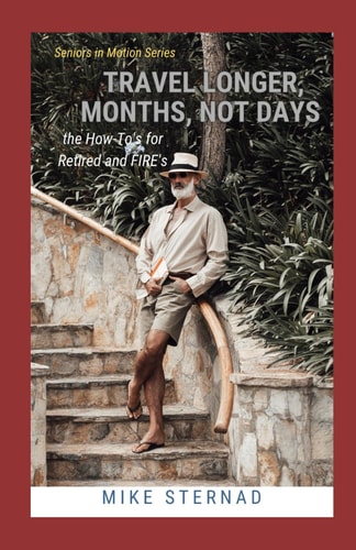 Travel Longer, Months, Not Days The How-To's for Retired and FIRE's
