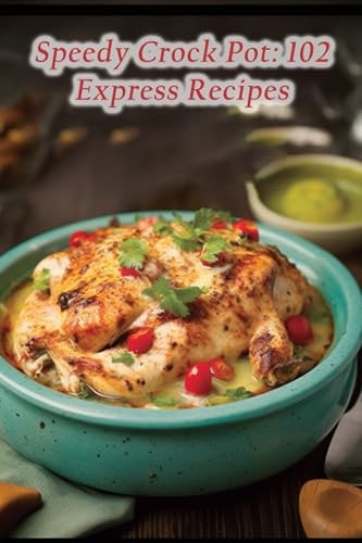 Speedy Crock Pot 102 Express Recipes