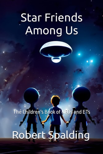 Star Friends Among Us The Children's Book of UFOs and ETs
