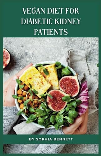 Vegan Diet for Diabetic Kidney Patients Easy and Delicious Recipes for a Healthy Lifestyle
