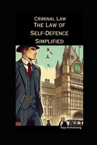 The Law of Self-Defence Simplified Criminal Law