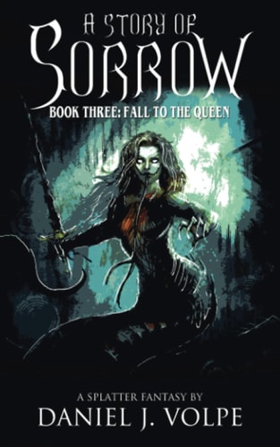 A Story of Sorrow Book 3: Fall to the Queen