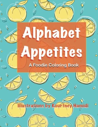 Alphabet Appetites A Foodie Coloring Book