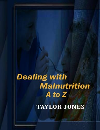Dealing with Malnutriction A to Z General Treatments for Malnutrition