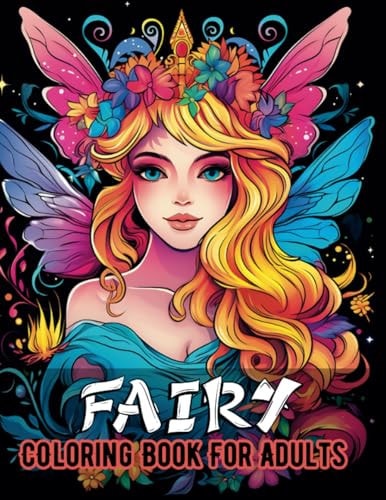Fairy Coloring Book for Adults Magical Fairies to Color for Relaxation and Mindfulness