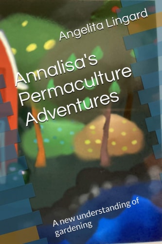 Annalisa's Permaculture Adventures A New Understanding of Gardening