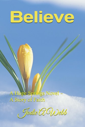 Believe A Hope Springs Novel - A Story of Faith