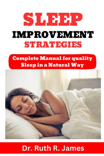 Sleep Improvement Strategies Complete Manual for Quality Sleep in a Natural Way