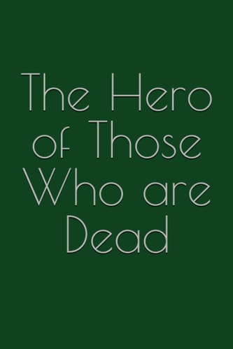 The Hero of Those Who are Dead