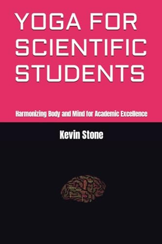 Yoga for Scientific Students Harmonizing Body and Mind for Academic Excellence