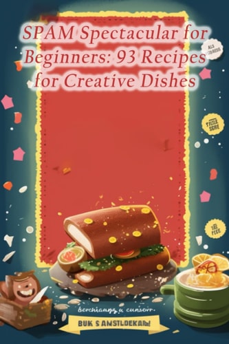 SPAM Spectacular for Beginners 93 Recipes for Creative Dishes