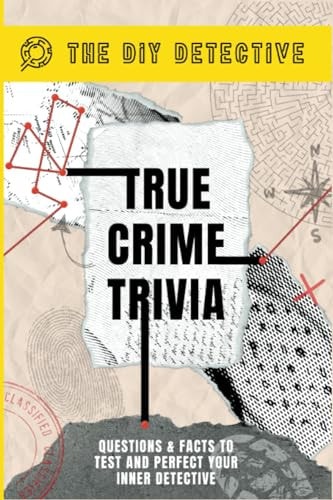 True Crime Trivia Questions & Facts to Test & Perfect Your Inner Detective