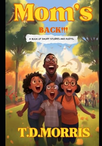 Mom's Back!!! A Book of Short Stories and Poems.