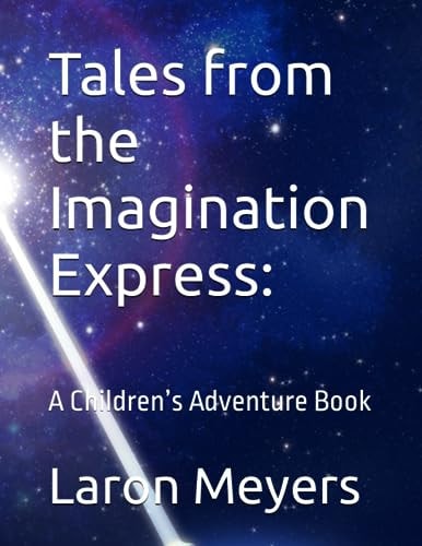 Tales from the Imagination Express A Children's Adventure Book