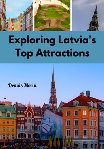 Exploring Latvia's Top Attractions Embark on a Captivating Journey Through Enchanting Destinations