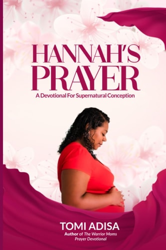 Hannah's Prayer A Devotional for Supernatural Conception