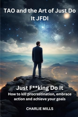 Tao and the Art of JFDI Just F**king Do It