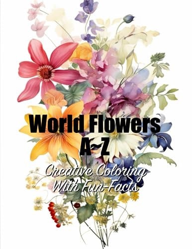 World Flowers A Z Creative Coloring with Fun-Facts
