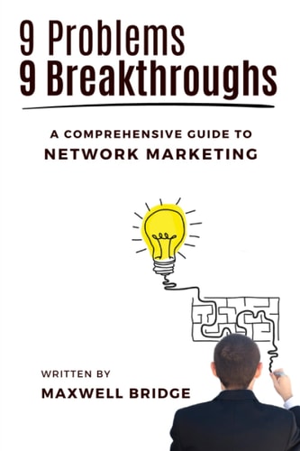9 Problems, 9 Breakthroughs A Comprehensive Guide to Network Marketing