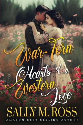 War-Torn Hearts of a Western Love A Western Historical Romance Book