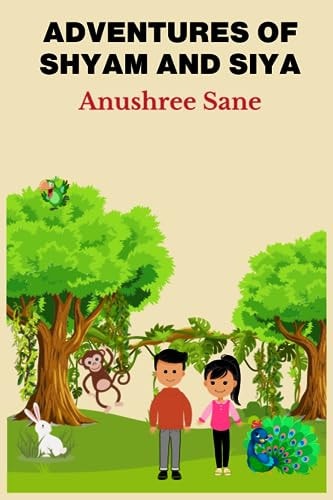 ADVENTURES OF SHYAM AND SIYA In Search of Nature's Secrets