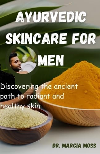 Ayurvedic Skincare for Men Discovering the Ancient Path to Radiant and Healthy Skin
