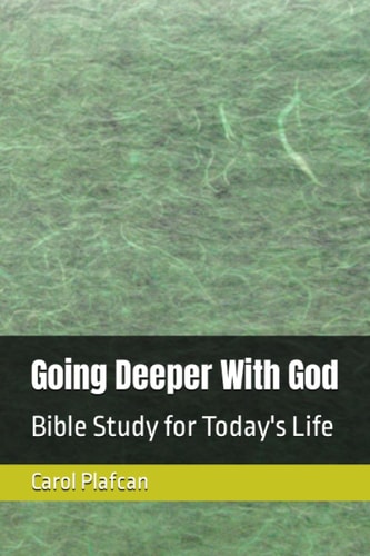 Going Deeper With God Bible Study for Today's Life