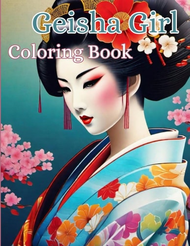 Geisha Girl Coloring Book Captivating Geisha Designs for Relaxation and Creativity for Adults