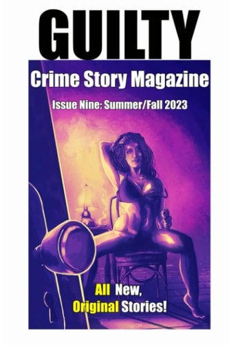 Guilty Crime Story Magazine Issue 009 - Summer / Fall 2023