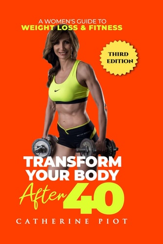 Transform Your Body After 40 A Women's Guide to Weight Loss & Fitness