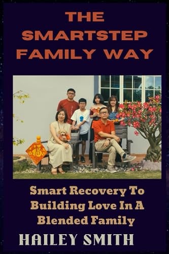 The Smartstep Family Way Smart Recovery To Building Love In A Blended Family