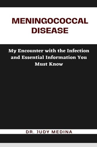 Meningococcal Disease My Encounter with the Infection and Essential Information You Must Know