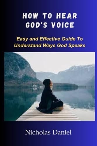 How to Hear God's Voice Easy and Effective Guide To Understand Ways God Speaks