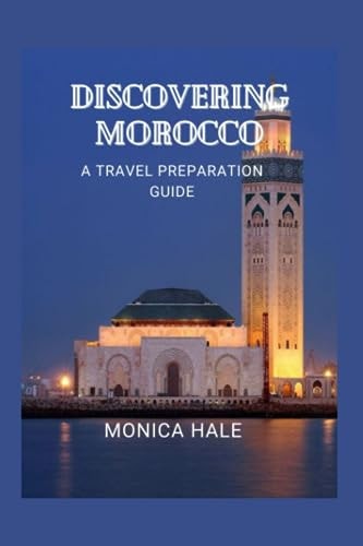Discovering Morocco A Comprehensive Travel Guide
