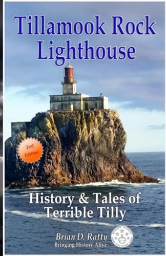 Tillamook Rock Lighthouse History & Tales of Terrible Tilly