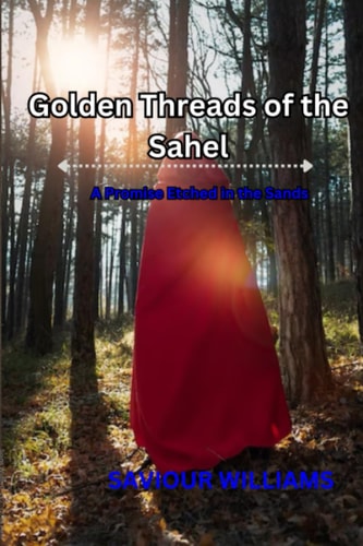 Golden Threads of the Sahel A Promise Etched in the Sands
