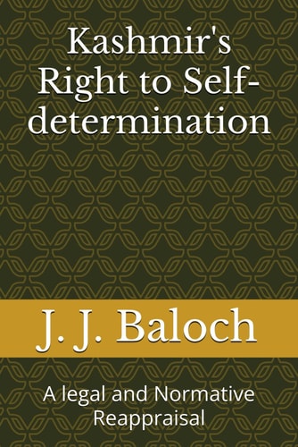Kashmir's Right to Self-determination A Legal and Normative Reappraisal
