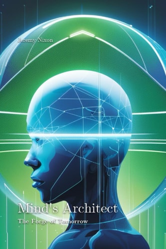 Mind's Architect The Forge of Tomorrow