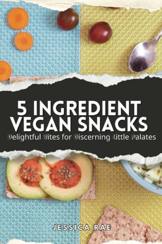 5 Ingredient Vegan Snacks Delightful Bites for Discerning Little Palates