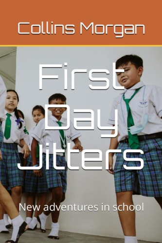 First Day Jitters New Adventures in School