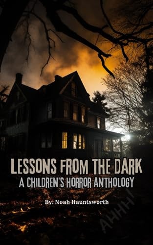 Lessons From The Dark A Children's Horror Anthology