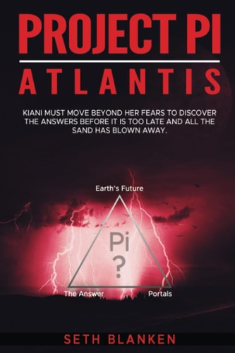 Project PI ATLANTIS: Kiani Must Move Beyond Her Fears to Discover the Answers Before it is Too Late and All the Sand Has Blown Away.