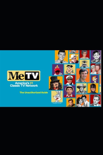 MeTV The Unauthorized Guide to Classic Television