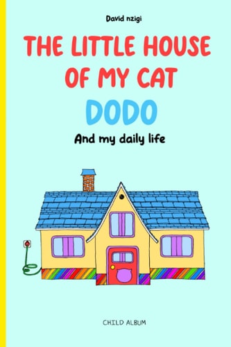 The Little House of My Cat Dodo And My Daily Life (English Version)