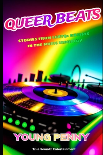 Queer Beats Stories from LGBTQ+ Artists in the Music Industry